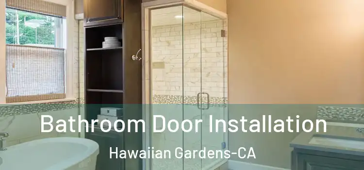  Bathroom Door Installation Hawaiian Gardens-CA