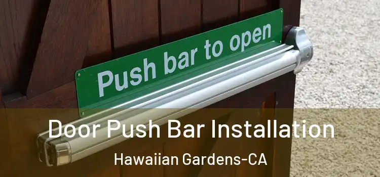  Door Push Bar Installation Hawaiian Gardens-CA