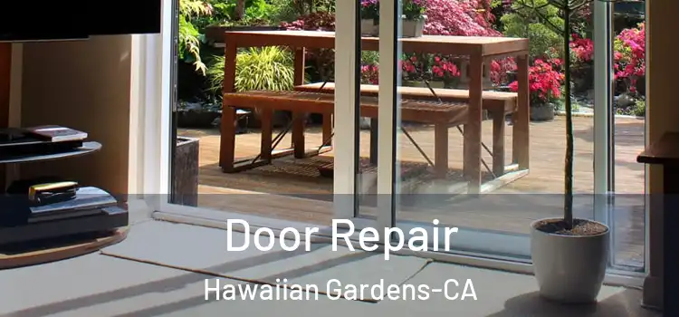  Door Repair Hawaiian Gardens-CA