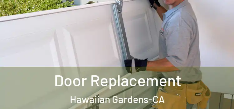  Door Replacement Hawaiian Gardens-CA