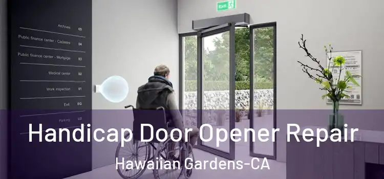  Handicap Door Opener Repair Hawaiian Gardens-CA