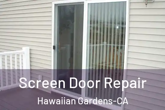  Screen Door Repair Hawaiian Gardens-CA